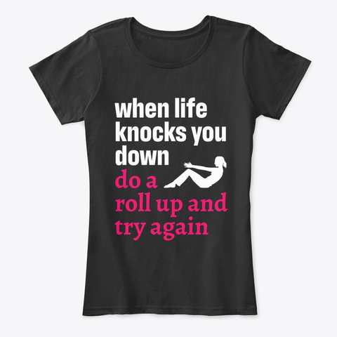 Pilates Quote When Life Knocks You Down Black T-Shirt Front