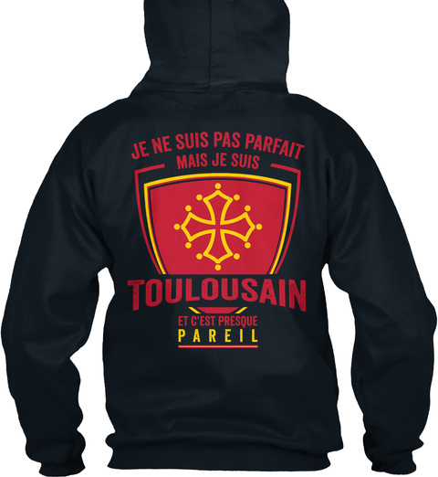 Je Ne Suis Pas Parfait Mais Je Suis Toulousain Et C'est Presque Pareil French Navy T-Shirt Back