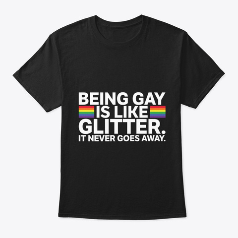 Being Gay Is Like Glitter   Gay Pride Black T-Shirt Front
