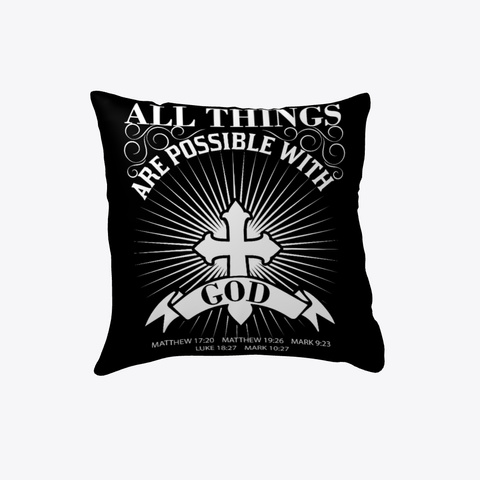 All Things Are Possible With God | Bible Verses | Crucifix Cross Pillow Black T-Shirt Front