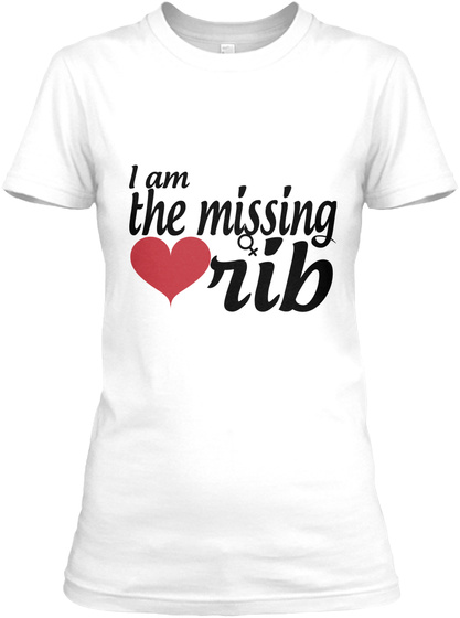 I Am The Missing Rib White T-Shirt Front