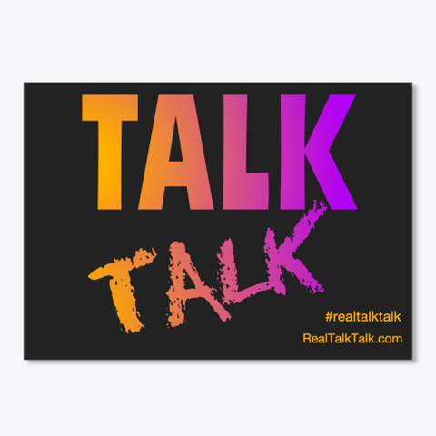 Real Talk Talk Black T-Shirt Front