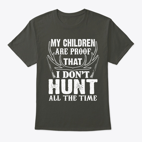 Hunting T Shirt  My Children Are Proof Smoke Gray T-Shirt Front
