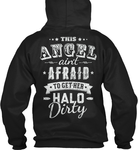 This Angel Ain't Afraid To Get Her Halo Dirty Black T-Shirt Back