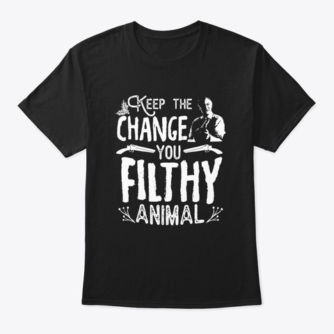 Keep The Change You Filthy Animal