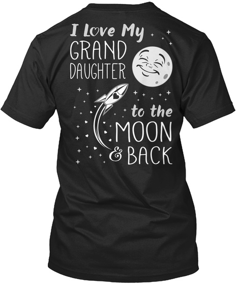 Grandkids Are Wonderful I Love My Grand Daughter To The Moon & Back Black T-Shirt Back