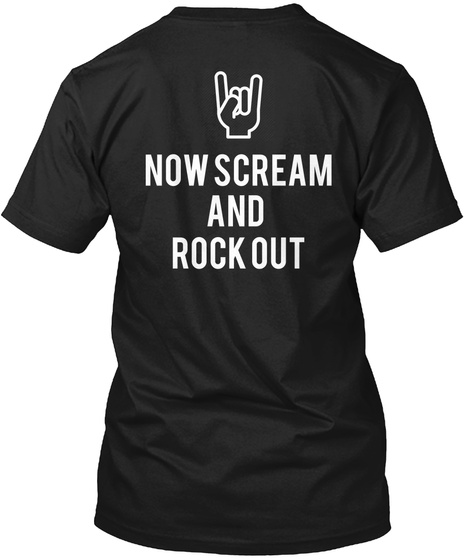 Now Scream And Rock Out Black T-Shirt Back