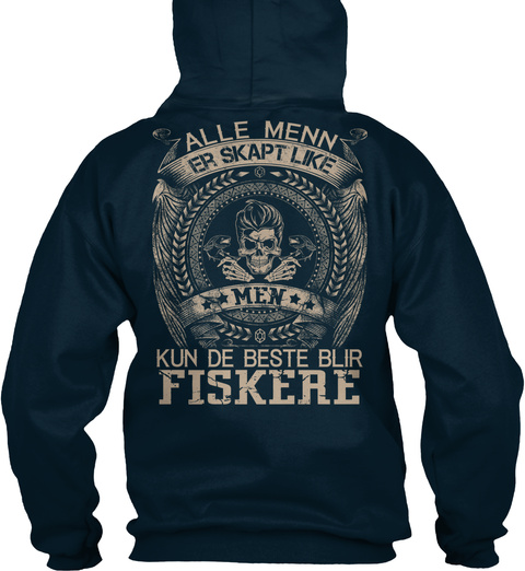 Alle Menn Er Skapt Like Men Kun De Beste Blir Fiskere French Navy T-Shirt Back