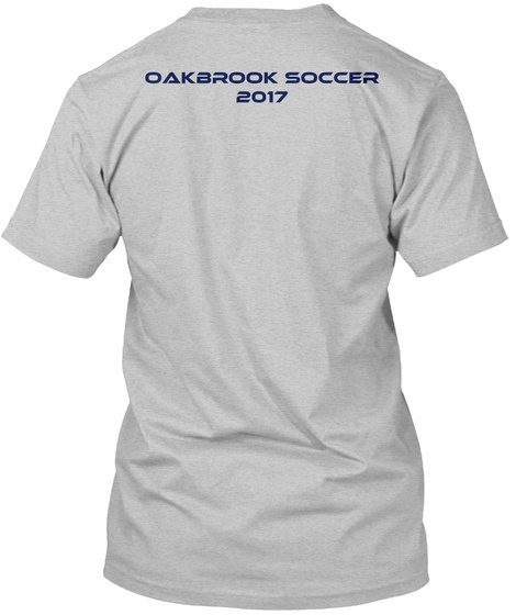 Oakbrook Soccer
2017 Light Heather Grey  T-Shirt Back