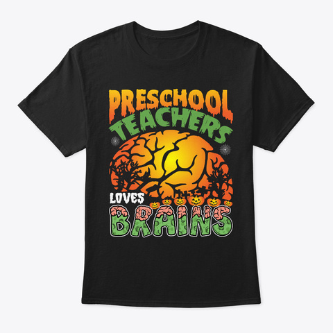 Pre School Teachers Love Brains Black T-Shirt Front