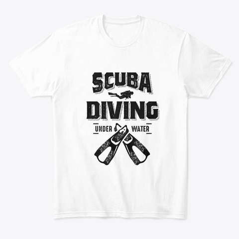 Funny Scuba Diving T Shirt For Divers White T-Shirt Front