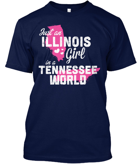 Just An Illinois Girl In A Tennessee World Navy T-Shirt Front