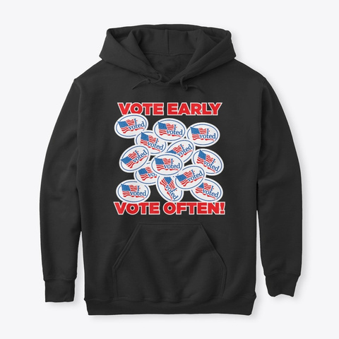 Vote Early, Vote Often! I Voted Funny Sa Black T-Shirt Front
