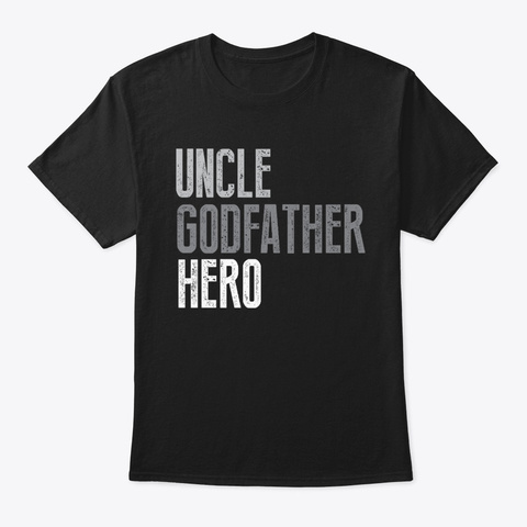 Uncle Godfather Hero Awesome Family  Black T-Shirt Front