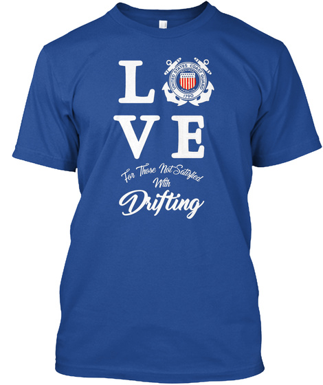 Love For Those Not Satisfied With Drifting Deep Royal T-Shirt Front