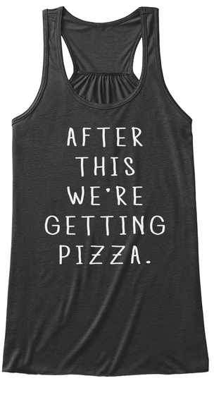 After This We're Getting Pizza Dark Grey Heather T-Shirt Front