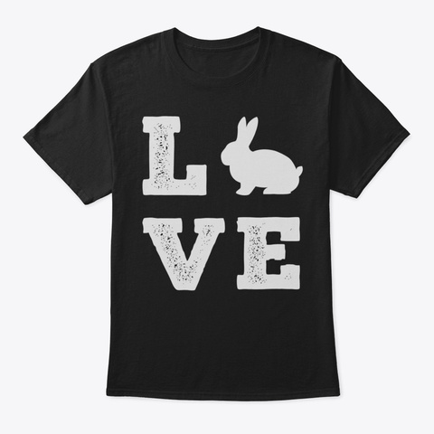 Cute Bunny Lover Love Shirt Crazy Bunny  Black T-Shirt Front