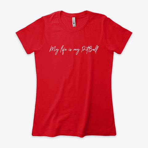 Women's T Shirt, My Life Is My Pit Bull Red Camiseta Front