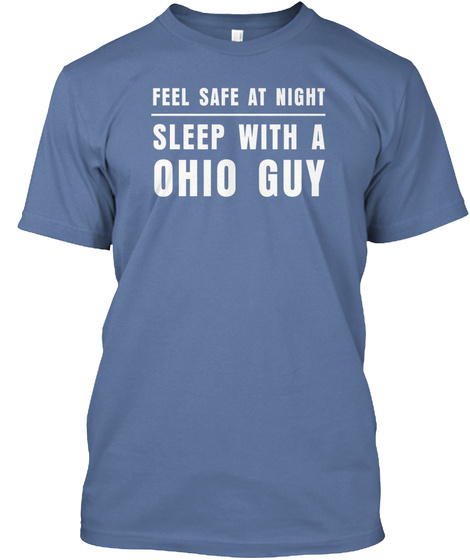 Feel Safe At Night Sleep With A Ohio Guy Denim Blue T-Shirt Front