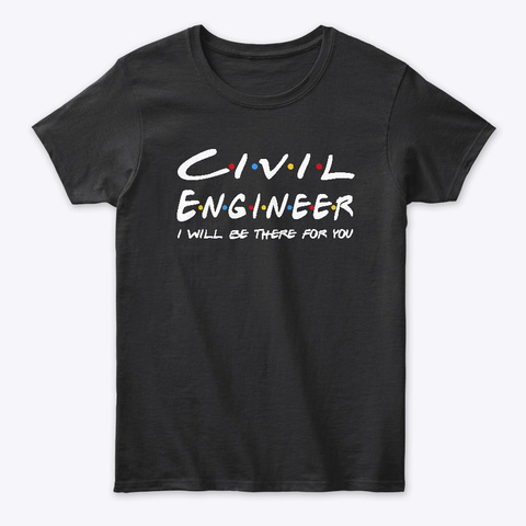 Civil Engineer Gifts Black T-Shirt Front