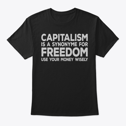 Capitalism Shirt Proud Capitalist Gift I Black Kaos Front