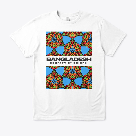 Bangladesh Country Of Colors White T-Shirt Front