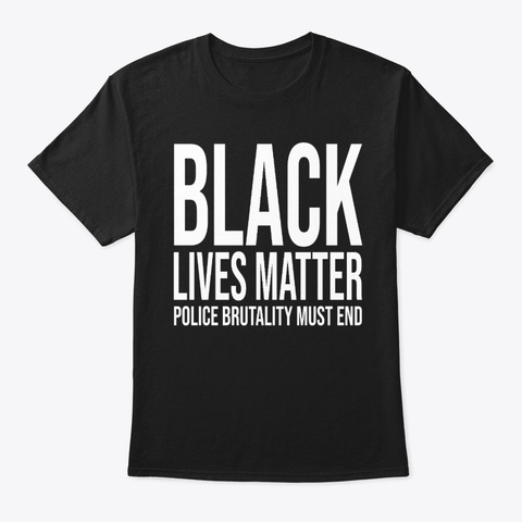 Black Lives Matter Police Brutality Must Black Camiseta Front